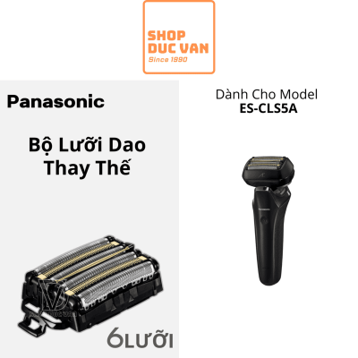 Bộ Lưỡi Dao Cạo Râu Panasonic Lamdash 6 Lưỡi Thay Thế Cho Máy Cạo Râu Panasonic ES-CLS5A